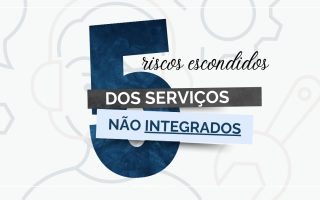 5 riscos escondidos dos serviços não integrados